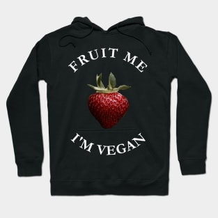 Fruit Me I'm Vegan Hoodie